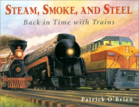 Image of Steam, Smoke, and Steel Back in time With Trains